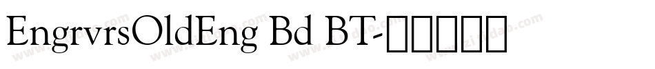 EngrvrsOldEng Bd BT字体转换
